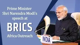 PM Shri Narendra Modi's speech at BRICS Africa Outreach : 27.07.2018
