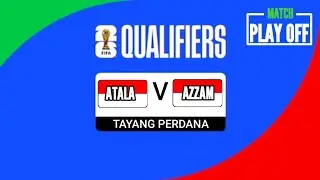 PLAYOFF QUALIFIERS AZZAM VS ATALA |FIFA WORLD CUP INDONESIA 2025