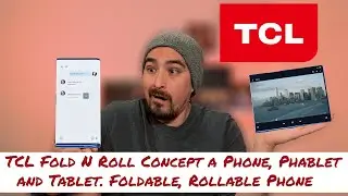 TCL Fold and Roll Concept a Phone, Phablet and Tablet. Foldable, Rollable Phone All In One