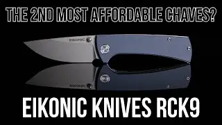 The Second Cheapest Chaves - Eikonic Knives RCK9