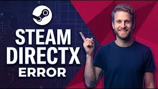 Steam DirectX Error (Easy Fix Guide)