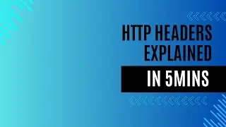 Http Headers Explained in 5min (General/Request/Response/Entity)