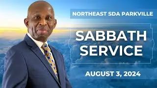 Northeast SDA Presents Footprints of Hope | Sabbath Service | August 3, 2024 | Pr. Glen Samuels