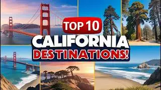Top 10 Must-Visit Destinations in California: From Iconic Landmarks to Hidden Gems#california