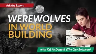 Werewolves in Worldbuilding! with Kel McDonald