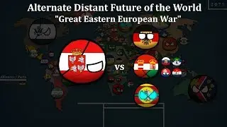 Alternate Distant Future of the World - Episode 1 - Great Eastern European War