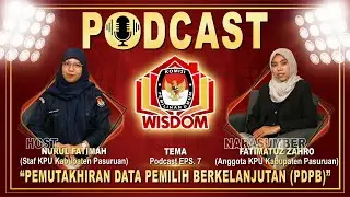 WISDOM Podcast &ndash; Episode 07: Pemutakhiran Data Pemilih Berkelanjutan (PDPB)
