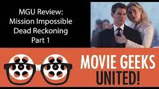 MGU Review: Mission Impossible: Dead Reckoning - Part 1