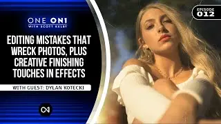 One ON1 with Scott Kelby Ep. 12: Editing Mistakes That Wreck Photos + Creative Finishing Touches