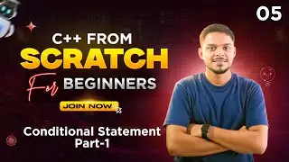 C++ from scratch for beginners  | Conditional Statements| Part -01 | 05