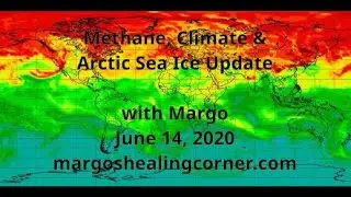 Methane, Climate & Arctic Sea Ice Update with Margo (June 14, 2020)