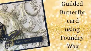 Foundry wax Technique: Simple Gilded Butterfly Card using Embossing Folders with Foundry Wax