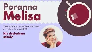 #PorannaMelisa 1: Nie dosładzam szkoły!