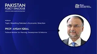 Address by Prof. Ahsan Iqbal, Federal Minister for Planning, Development & Reforms.