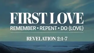First Love | Revelation 2:1-7  | Live 🎥 | Ontario Community Church (Ontario, OR)