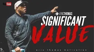 Eric Thomas | Significant Value (Eric Thomas Motivation)