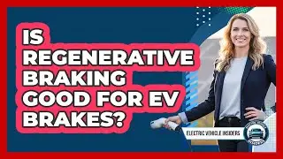 Is Regenerative Braking Good For EV Brakes?