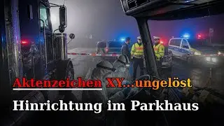 Hinrichtung im Parkhaus | Aktenzeichen XY...ungel&ouml;st | True Crime Podcast 2026