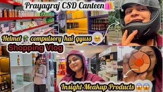 VLOG-80 Prayagraj CSD Canteen 🛒 Shopping Vlog| Helmet Compulsory Hai Guys 😍| Insight Makeup Products