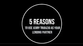 5 Reasons To Use Jerry Tribuzio As Your Lending Partner