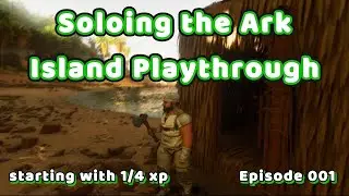 Island Playthrough - EP 001 Soloing the Ark Island Playthrough