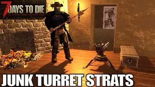 Junk Turret Strats & Defense | 7 Days to Die | Alpha 18 Gameplay | E07