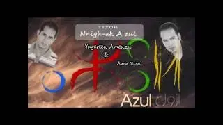 Ahidoustique : Nnigh ak Azul - Yugerten & Asma Yeccu