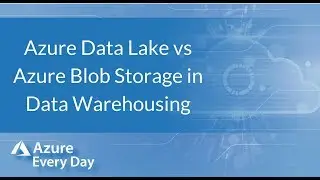 Data Lake vs Blob Storage In Data Warehousing
