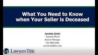 What You Need To Know In A Real Estate Transaction When A Seller is Deceased