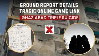 Ghaziabad Horror: Three Sisters&rsquo; Death Linked To Online Gaming Addiction | Exclusive Ground Report