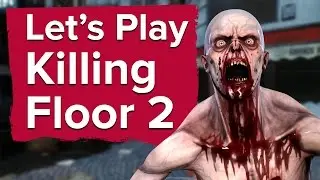 Let's Play Killing Floor 2
