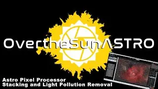 Astro Pixel Processor Stacking and Light Pollution Removal