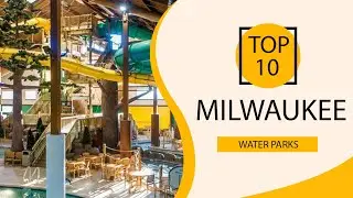 Top 10 Best Water Parks in Milwaukee, Wisconsin | USA - English