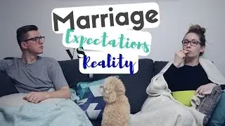 MARRIAGE: EXPECTATIONS VS. REALITY | Ayla and Caleb