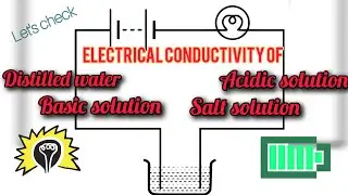 Electrical conductivity of Acidic, Basic, Salt solution and distilled water| Experiment