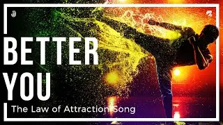 OFFICIAL - Better You (The Law of Attraction Song) - Lyrics Video