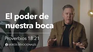 El poder de nuestra boca  | Proverbios 18:21 | Video devocional Nuestro Pan Diario
