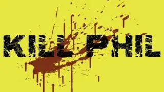 Kill Phil | The Lost Volume