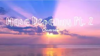 Masa Depanmu Pt.2 🎧🎶- Chaeroel (Lyric)