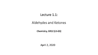 Lecture 1.1 Aldehydes and Ketones