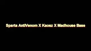 Sparta AntiVenom X Kaosz X Madhouse Base