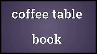 Coffee table book Meaning