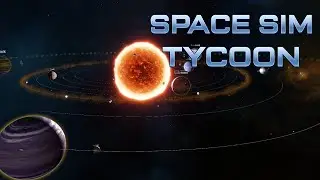 Building Space Shipping Lanes &ndash; Space Sim Tycoon &ndash; First Look