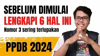 PERSIAPAN PPDB 2024 PERHATIKAN 6 HAL INI AGAR TIDAK TERTINGGAL | PPDB 2024