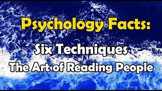 Unlocking Human Behavior: Six Techniques to Read People Like a Pro