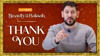 Beauty and the Balaah - A BIG thank you from Abdullah Afzal!