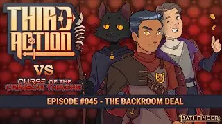 Third Action - E045: The Backroom Deal - Curse of the Crimson Throne AP, Pathfinder 2E Actual-Play