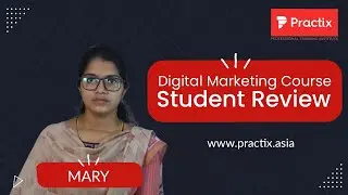 Digital Marketing Course Calicut - Practix Student Review | Mary