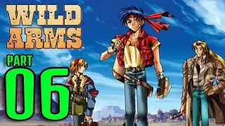 WILD ARMS 100% WALKTHROUGH [PS5] NO COMMENTARY - PART 6
