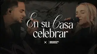 En Su Casa Celebrar I MISSION MUSICA